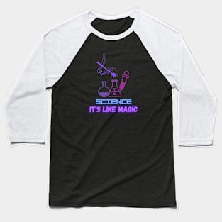 Science It's like magic Baseball T-Shirt